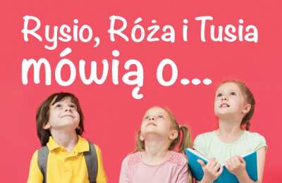 Rysio, Róża i Tusia ...o dumie